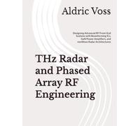 THz Radar and Phased Array RF Engineering: Designing Advanced RF Front-End Systems with Beamforming ICs, GaN Power Amplifiers, and mmWave Radar Architectures