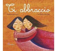 Ti abbraccio. Ediz. illustrata