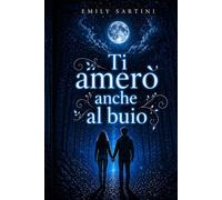 ti amerò anche al buio