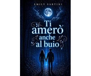 ti amerò anche al buio