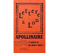 Ti amerò di un amore nuovo. Lettere a Lou