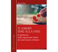 Ti amerò fino alla fine. Il significato della separazione fedele