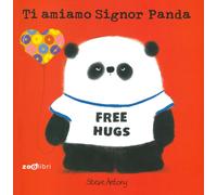 Ti amiamo signor Panda. Ediz. a colori - Antony Steve