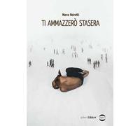 Ti ammazzerò stasera