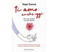 Ti amo anche oggi. Non per sempre ma ogni giorno