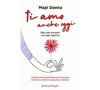 Ti amo anche oggi. Non per sempre ma ogni giorno