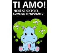 Ti amo anche se scoreggi come un ippopotamo