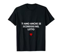 Ti amo anche se scoreggi nel letto. Scritta divertente Maglietta
