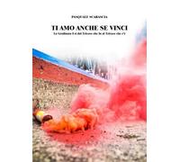 Ti amo anche se vinci di Pasquale Scarascia, 2023, Youcanprint