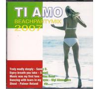 Ti Amo Beachpartymix 2007 - Gigi Alessandro, Frodo Project, Sandy D., DJ Pussycat feat. Clara D., G. Breakers, Cosa Nostra feat. Albana, DJ Bosss, Palmer Roland, Angel, KLM feat. Con Noi, Blank, Electra, Zero 69, Divina