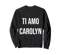 Ti amo Carolyn Felpa