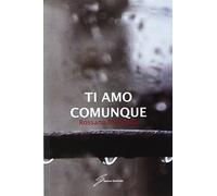 Ti amo comunque