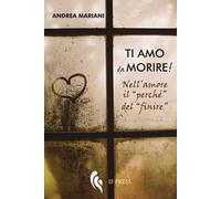 Ti amo da morire! Nell’amore il «perché» del «finire»