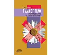 Ti amo e ti temo. Il paradosso dell'amore al tempo dell'individualismo