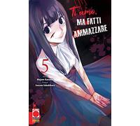 TI AMO MA FATTI AMMAZZARE DI KANAME E SAKAKIBARA n 5