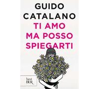 Ti amo ma posso spiegarti