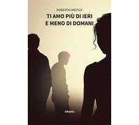 Ti amo più di ieri e meno di domani
