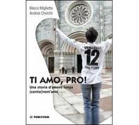 Ti amo, Pro! Una storia d'amore lunga (cento) vent'anni
