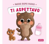 Ti aspettavo. Passo dopo passo. Ediz. illustrata