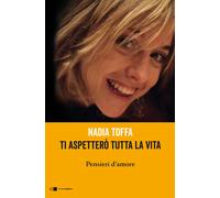 Ti aspetterò tutta la vita. Pensieri d'amore - 2020 - Chiarelette