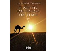 Ti aspetto dall’inizio dei tempi
