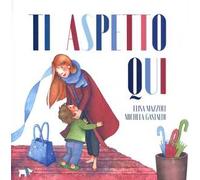 Ti aspetto qui. Ediz. a colori