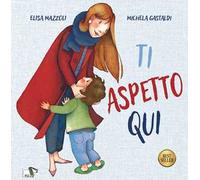 Ti aspetto qui. Ediz. a colori