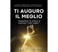 Ti auguro il meglio. Amplifica te stesso e realizza i tuoi sogni