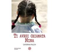 Ti avrei chiamata Nina