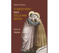 Ti bacio con i baci della mia bocca - [Edizioni Mille]