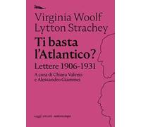 Ti basta l'Atlantico? Lettere 1906-1931