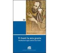 Ti basti la mia grazia. Meditazioni sugli scritti di San Paolo