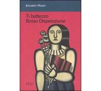 Ti battezzo Rosso Disperazione