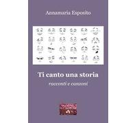 Ti canto una storia. Racconti e canzoni
