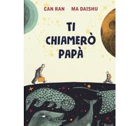 Ti chiamerò papà – Ediz. a colori – Rizzoli Cucine