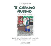 Ti chiamo Rubino XII. Storie 155-168 da KM 800-279 storie reali e surreali, deli