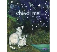Ti chiedi mai...? Ediz. a colori