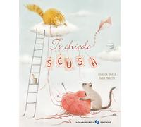 Ti chiedo scusa. Ediz. a colori