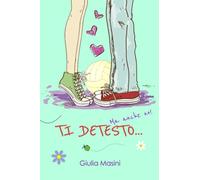 Ti detesto... Ma anche no!