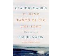 Ti devo tanto di ciò che sono. Carteggio con Biagio Marin