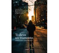 Ti devo un tramonto - Serangeli Cristiana