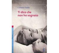 Ti dico che non ho sognato