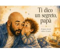 Ti Dico Un Segreto, Papà: Il Gioco che fa ridere il cuore
