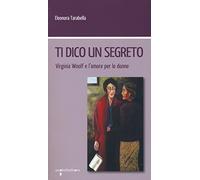 Ti dico un segreto. Virginia Woolf e l'amore per le donne