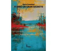 Ti diro' un gran segreto - [Catartica Edizioni]