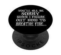 Ti dispiacerà tutti quando capirò come sputare fuoco PopSockets PopGrip Adesivo