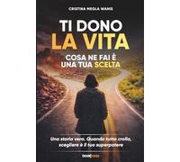 Ti dono la vita: Cosa ne fai è una tua scelta