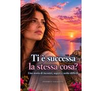 TI È SUCCESSA LA STESSA COSA?: Una storia di incontri, segreti e scelte difficili