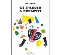 Ti faccio a pezzetti. Ediz. illustrata