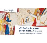 «Ti farò mia sposa per sempre» (Osea 2,21). I fidanzati dialogano con il vescovo